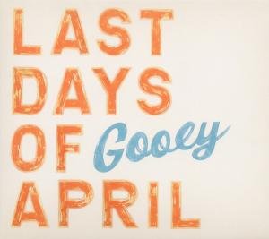 Cover for Last Days Of April · Gooey (CD) (2017)