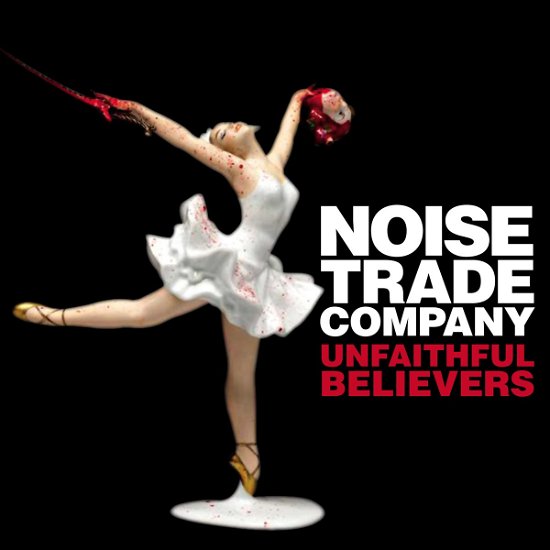 Cover for Noise Trade Company  · Unfaithful Believers (CD)