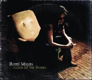 Cover for Romi Mayes · Achin In Yer Bones (CD) (2022)