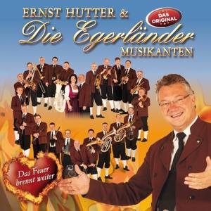 Cover for Hutter, Ernst &amp; Die Egerlander Musikanten · Das Feuer Brennt Weiter (CD) (2017)