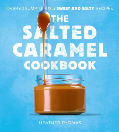 Cover for Heather Thomas · The Salted Caramel Cookbook (Hardcover bog) (2022)