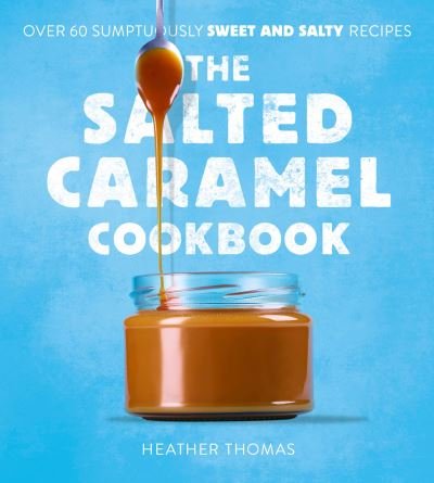 Cover for Heather Thomas · The Salted Caramel Cookbook (Inbunden Bok) (2022)