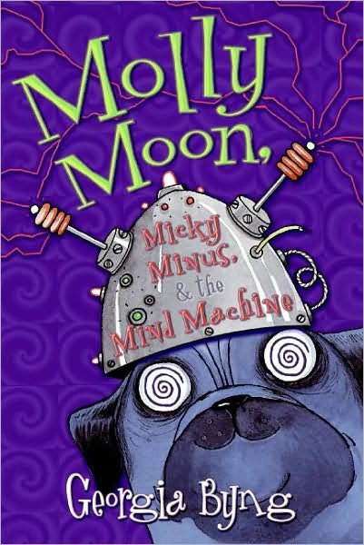 Molly Moon, Micky Minus, & the Mind Machine - Molly Moon - Georgia Byng - Bøker - HarperCollins - 9780060750381 - 22. april 2008