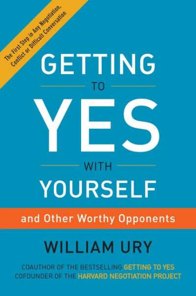 Cover for William Ury · Getting to Yes with Yourself: (And Other Worthy Opponents) (Gebundenes Buch) (2015)