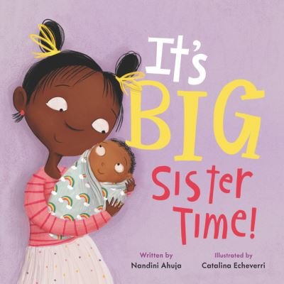 It's Big Sister Time! - My Time - Nandini Ahuja - Books - HarperCollins Publishers Inc - 9780062884381 - June 10, 2021