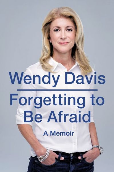 Cover for Wendy Davis · Forgetting to be Afraid: A Memoir (Paperback Book) (2015)