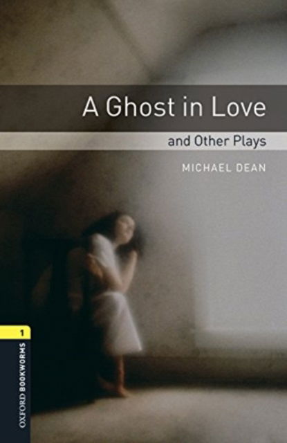 Cover for Michael Dean · Oxford Bookworms Library: Level 1: A Ghost in Love and Other Plays Audio Pack - Oxford Bookworms Library (Book) (2016)