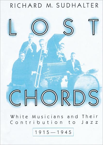 Cover for Richard M. Sudhalter · Lost Chords: White Musicians and Their Contribution to Jazz (Paperback Bog) (2001)
