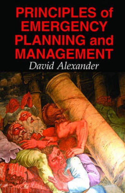 Cover for David Alexander · Principles of Emergency Planning and Management (Bok) (2002)