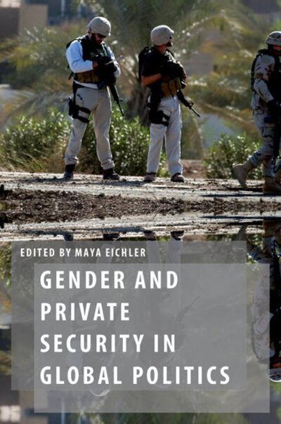 Cover for Maya Eichler · Gender and Private Security in Global Politics - Oxford Studies in Gender and International Relations (Paperback Book) (2015)