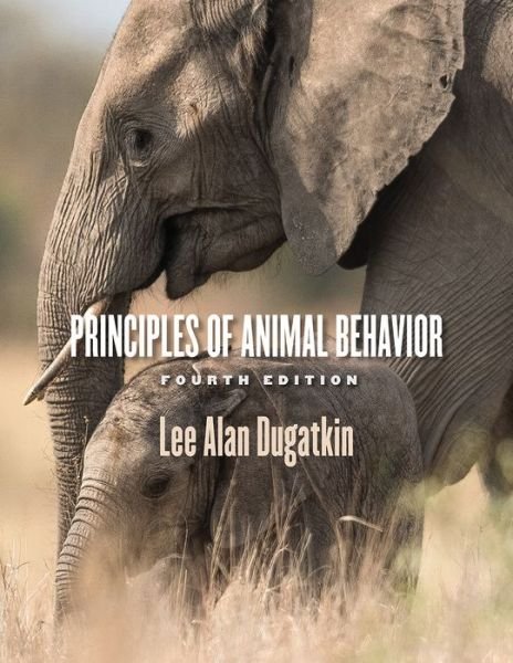 Cover for Lee Alan Dugatkin · Principles of Animal Behavior, 4th Edition (Paperback Book) (2019)