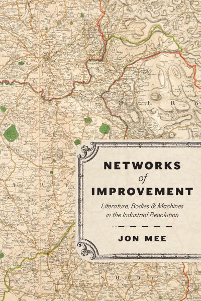 Cover for Professor Jon Mee · Networks of Improvement: Literature, Bodies, and Machines in the Industrial Revolution (Paperback Book) (2023)