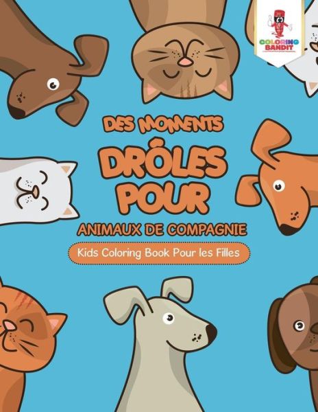 Cover for Coloring Bandit · Des Moments Drôles pour Animaux de Compagnie (Paperback Book) (2017)