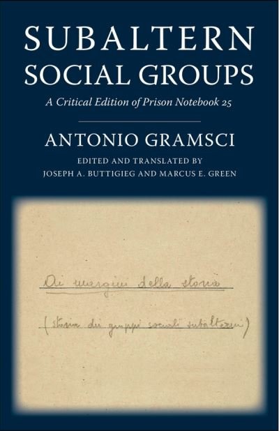 Cover for Antonio Gramsci · Subaltern Social Groups: A Critical Edition of Prison Notebook 25 - European Perspectives: A Series in Social Thought and Cultural Criticism (Gebundenes Buch) (2021)