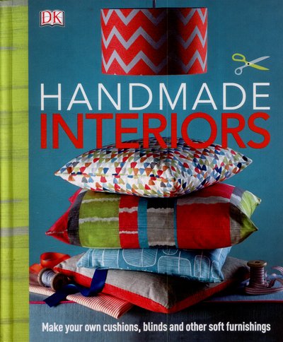 Cover for Dk · Handmade Interiors: Make Your Own Cushions, Blinds and Other Soft Furnishings (Hardcover Book) (2015)