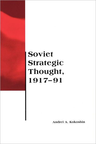 Cover for Andrei A. Kokoshin · Soviet Strategic Thought, 1917-91 - Belfer Center Studies in International Security (Paperback Book) (1998)