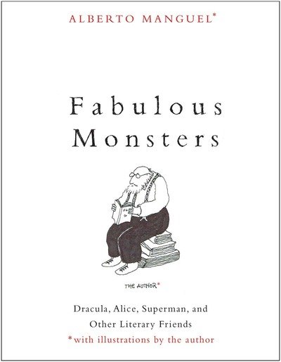 Cover for Alberto Manguel · Fabulous Monsters: Dracula, Alice, Superman, and Other Literary Friends (Gebundenes Buch) (2019)