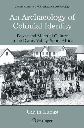 Cover for Gavin Lucas · An Archaeology of Colonial Identity: Power and Material Culture in the Dwars Valley, South Africa - Contributions To Global Historical Archaeology (Paperback Book) [2004 edition] (2006)
