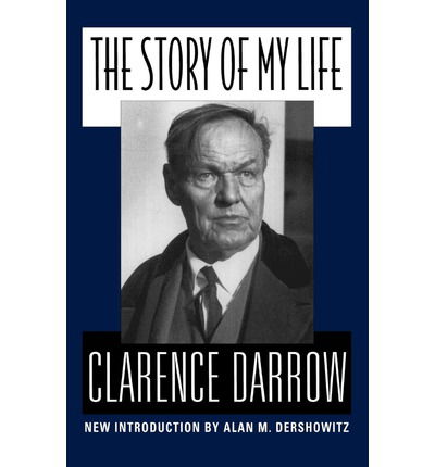 The Story Of My Life - Clarence Darrow - Książki - Hachette Books - 9780306807381 - 22 sierpnia 1996