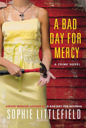 Cover for Sophie Littlefield · A Bad Day for Mercy: a Crime Novel (Stella Hardesty Crime Novels) (Gebundenes Buch) [First edition] (2012)