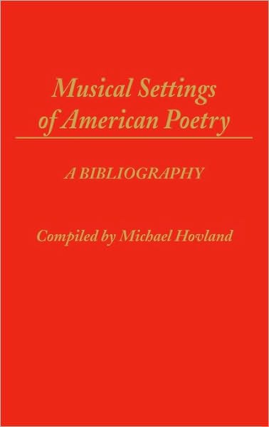 Cover for Michael Hovland · Musical Settings of American Poetry: A Bibliography - Music Reference Collection (Hardcover Book) (1986)