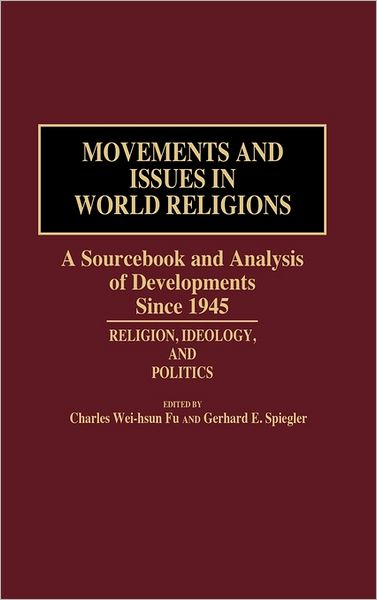Cover for Gerhard E. Spiegler · Movements and Issues in World Religions: A Sourcebook and Analysis of Developments Since 1945: Religion, Ideology, and Politics (Hardcover Book) (1987)