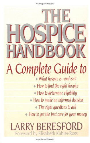 The Hospice Handbook: A Complete Guide - Larry Beresford - Books - Little, Brown & Company - 9780316091381 - March 4, 1993