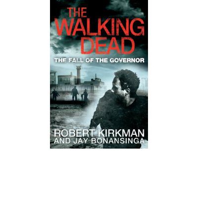 The Fall of the Governor Part One - The Walking Dead - Robert Kirkman - Livres - Pan Macmillan - 9780330541381 - 10 octobre 2013