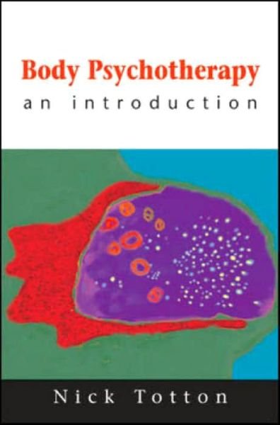 Body Psychotherapy - Nick Totton - Bøker - Open University Press - 9780335210381 - 16. mars 2003