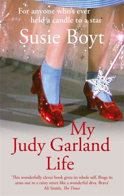 My Judy Garland Life - Susie Boyt - Kirjat - Little, Brown Book Group - 9780349013381 - torstai 19. syyskuuta 2019