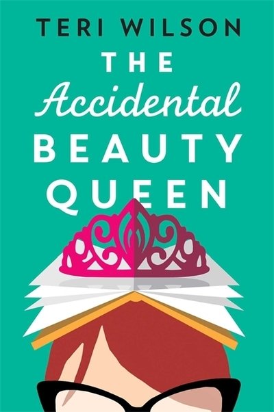 Cover for Teri Wilson · The Accidental Beauty Queen: the perfect summer romcom (Taschenbuch) (2018)