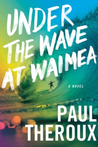 Cover for Paul Theroux · Under The Wave At Waimea (Paperback Bog) (2022)