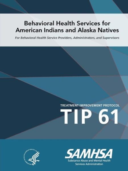 Tip 61 - Behavioral Health Services for American Indians and Alaska Natives - Department of Health and Human Services - Bøker - Lulu.com - 9780359520381 - 17. mars 2019
