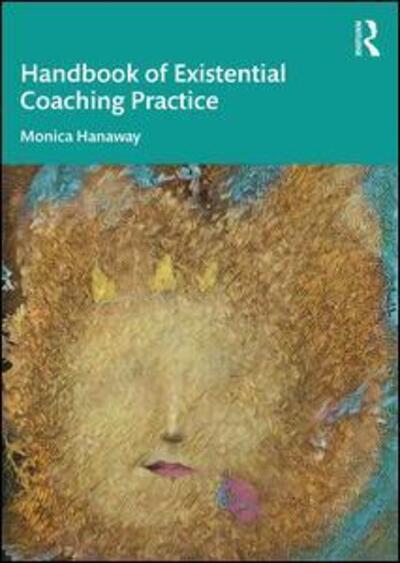 Cover for Monica Hanaway · The Handbook of Existential Coaching Practice (Pocketbok) (2020)