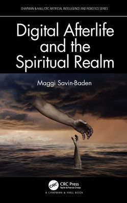 Cover for Savin-Baden, Maggi (Prof of Higher Education Research at Coventry University, UK) · Digital Afterlife and the Spiritual Realm - Chapman &amp; Hall / CRC Artificial Intelligence and Robotics Series (Hardcover Book) (2021)