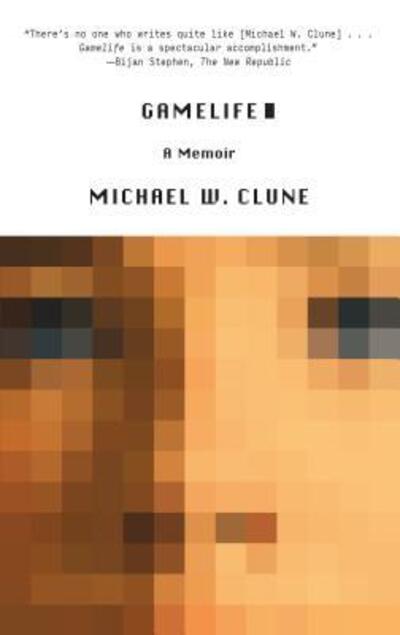 Cover for Michael W. Clune · Gamelife A Memoir (Book) (2016)