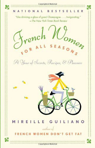 Cover for Mireille Guiliano · French Women for All Seasons: a Year of Secrets, Recipes, &amp; Pleasure (Paperback Book) [First edition] (2009)