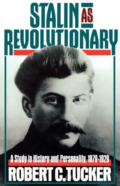 Stalin As Revolutionary, 1879-1929: A Study in History and Personality - Robert C. Tucker - Livros - WW Norton & Co - 9780393007381 - 1 de abril de 1974