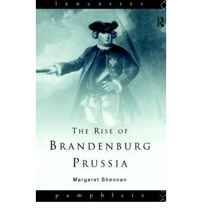 Cover for Margaret Shennan · The Rise of Brandenburg-Prussia - Lancaster Pamphlets (Paperback Book) (1995)