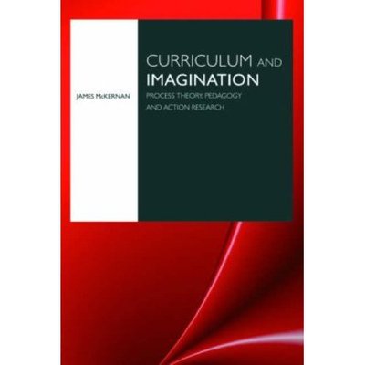 Cover for McKernan, James (East Carolina University, USA) · Curriculum and Imagination: Process Theory, Pedagogy and Action Research (Paperback Book) (2007)