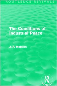 Cover for J. A. Hobson · The Conditions of Industrial Peace (Routledge Revivals) - Routledge Revivals (Hardcover Book) (2012)