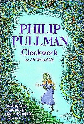 Clockwork - Philip Pullman - Books - Penguin Random House Children's UK - 9780440866381 - November 4, 2004