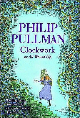 Clockwork - Philip Pullman - Livres - Penguin Random House Children's UK - 9780440866381 - 4 novembre 2004