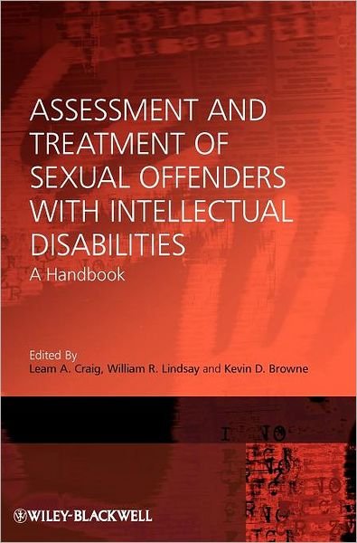 Assessment and Treatment of Sexual Offenders with Intellectual Disabilities: A Handbook - L Craig - Bücher - John Wiley and Sons Ltd - 9780470058381 - 13. April 2010