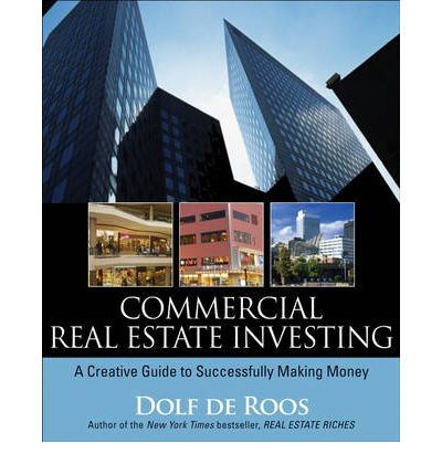 Commercial Real Estate Investing: A Creative Guide to Succesfully Making Money - Dolf De Roos - Książki - John Wiley & Sons Inc - 9780470227381 - 4 kwietnia 2008