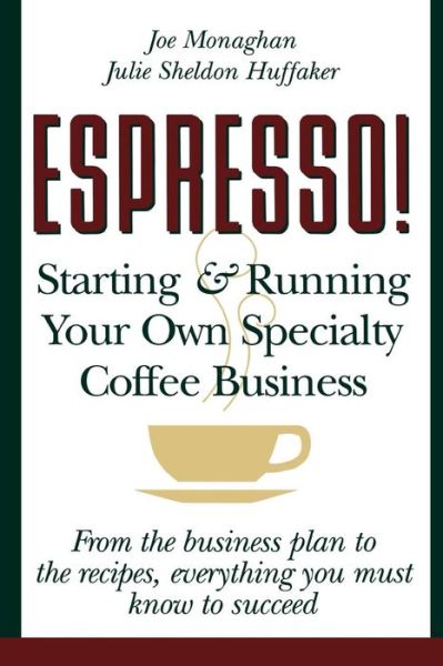 Espresso!: Starting and Running Your Own Specialty Coffee Business - Joe Monaghan - Libros - Houghton Mifflin Harcourt Publishing Com - 9780471121381 - 2 de noviembre de 1995