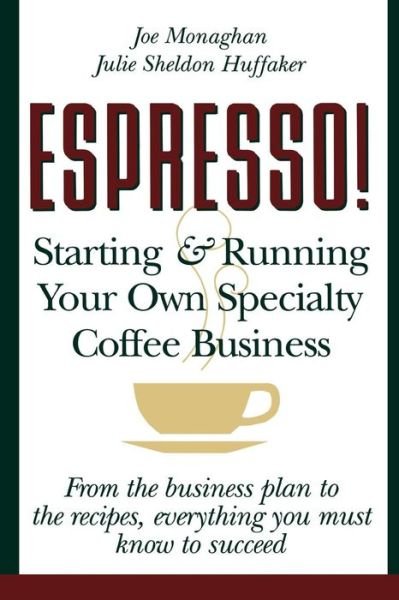 Cover for Joe Monaghan · Espresso!: Starting and Running Your Own Specialty Coffee Business (Paperback Book) (1995)
