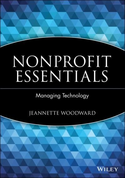Cover for Jeannette Woodward · Nonprofit Essentials: Managing Technology (Pocketbok) (2006)