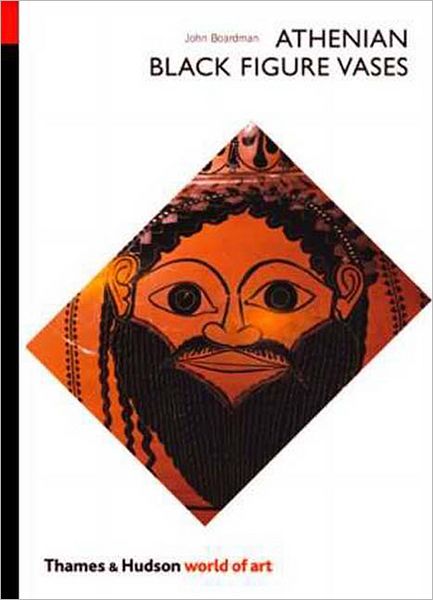 Athenian Black Figure Vases - World of Art - John Boardman - Books - Thames & Hudson Ltd - 9780500201381 - February 17, 1985