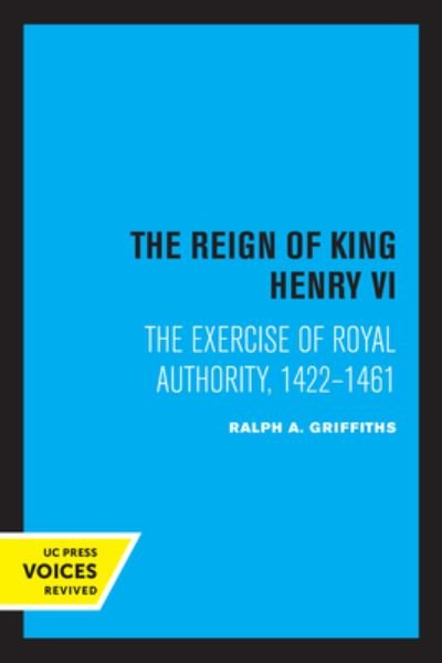 Cover for Ralph A. Griffiths · The Reign of King Henry VI: The Exercise of Royal Authority, 1422–1461 (Paperback Book) (2022)